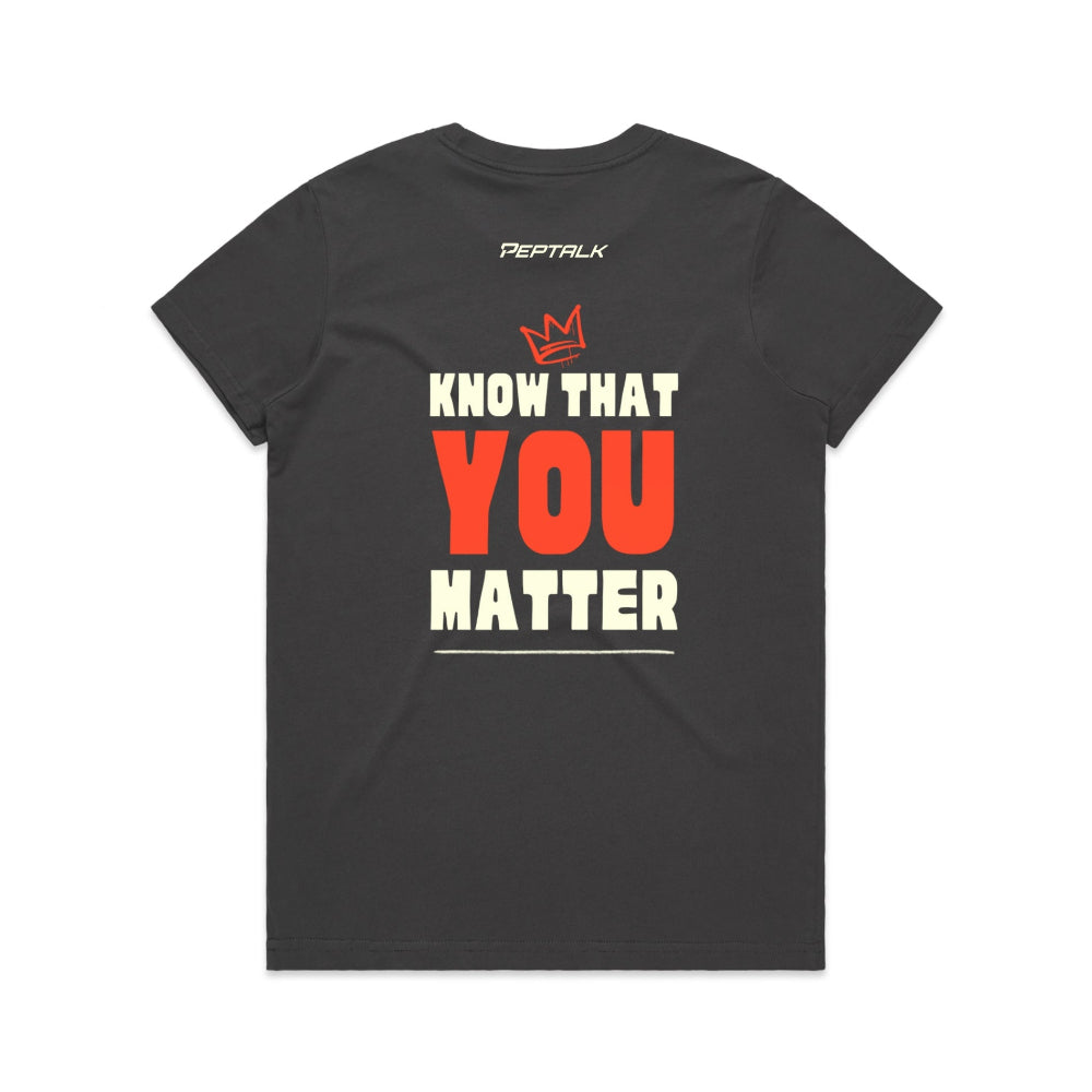 Charcoal women's shirt with Peptalk logo and "Know That You Matter" design at the back