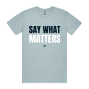 Pale blue men's t-shirt with 'SAY WHAT MATTERS' text on a white background