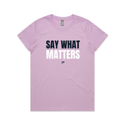 Lavender women's t-shirt with 'Say What Matters' text on a white background